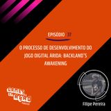 #37 - O Processo de desenvolvimento do jogo digital Árida: Backland's Awakening com Filipe Pereira