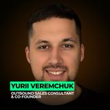 The New Rules of Outbound: How to Stand Out Without Spamming | 127: Yurii Veremchuk