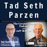 CEO Tad Parzen on The Greater Good with Jeff Wohler Ep 388