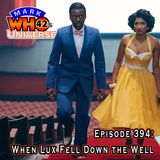 Episode 394 - When Lux Fell Down the Well