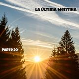 La última mentira | Parte 20