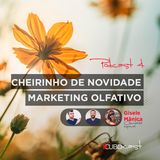 CUBOCAST 4 - Cheirinho de novidade - Um podcast sobre marketing olfativo.