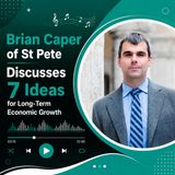 Brian Caper of St Pete Discusses  7 Ideas for Long-Term Economic Growth