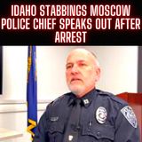 Idaho stabbings: Moscow police chief James Fry speaks out after arrest