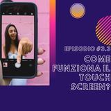 #3.3 - Come funziona il touch screen?