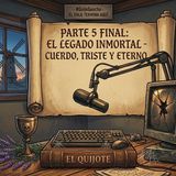 El primer streamer de la historia, La gloriosa locura de Don Quijote (5) final