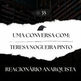 Episódio 35 - Uma Conversa com Teresa Nogueira Pinto - Pt.1