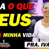 Podcast Apocalipse 2_10 __ Pastora Ivaneide __ Olha de onde Deus me tirou _