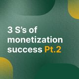 PodBytes: The 3 S's of Podcast Monetization Success Pt.2