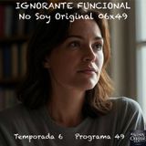 IGNORANTE FUNCIONAL | 06x49