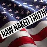 Raw Naked Truth Ep 392 Pro-Hamas protests and more- 4.23.24