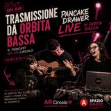 Pancake Drawer Live in Orbita Bassa