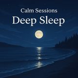 Deep Sleep Meditation for Instant Relaxation and Rest. Calm Sessions.