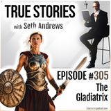 True Stories #305 - The Gladiatrix