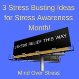 3 Stress Busting Ideas for Stress Awareness Month!