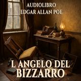 L’Angelo del Bizzarro – Edgar Allan Poe (Audiolibro)