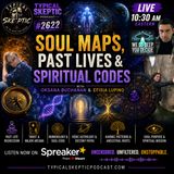Soul Maps, Past Lives & Spiritual Codes - Oksana Buchanan & Efisia Lupino - Typical Skeptic # 2622