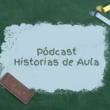 Pódcast: Historias de Aula Ep. 1