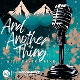 And Another Thing - Ep. 6 (Feat. Jonathan Lee & Jordan Merritt)