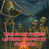 True Scary Stories Listener Supported Volume 12