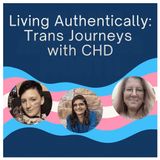 Living Authentically: Trans Journeys with CHD