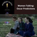 Women Talking: Oscar Predictions + Analysis