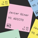 52. Javier Giner | Yo adicto