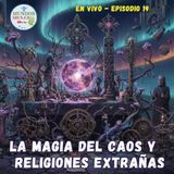 La magia del Caos y religiones extrañas - Mundos Mexas en vivo E19