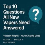Top 10 Questions All New Vapers Need Answered