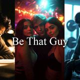 BE THAT GUY - Powerful Motivational Speeches