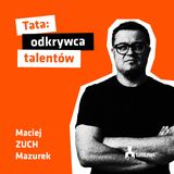 #14 – TATA: ODKRYWCA TALENTÓW – spotkanie z Maciejem Zuchem Mazurkiem