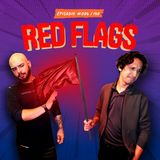 RED FLAGS | EP# 006/150