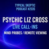 ⭐ Typical Skeptic Podcast # 2335 Psychic Liz Cross – Live Readings, Live Call ins, Q&A, Mind Probes