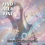 Fino alla Fine E01 "Ci Chiamano Bambine"