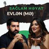 Niyə evliliklər uzun çəkmir? – EVLƏN (MƏ) | Nizami Orucov | Sağlam Həyat