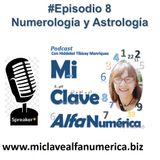 MiClaveAlfanumerica #Episodio 8 "Los astros y los números una guía para sanar tus relaciones Parte 1