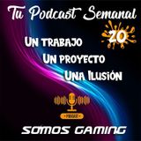 Episodio 20 - Somos Gaming