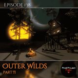 Cause and Effect | Outer Wilds, Part II (Ep. 138)