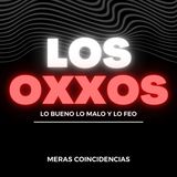 98 Oxxos: Lo bueno, lo malo y lo feo