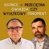 Słońce – kosmiczny średniak czy gwarant życia na Ziemi? | prof. Grzegorz Michałek