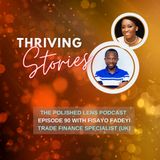 90: Thriving Stories With Fisayo Fadeyi (Trade Finance Specialist, UK)