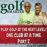 Pt2 Taking Your Game to a New Level - One Club at a Time with Tony Manzoni (RIP)