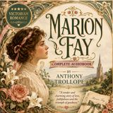 Marion Fay by Anthony Trollope | Complete Audiobook | Victorian Romance, Family & Society Part 1