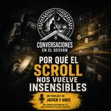 Por qué el scroll nos vuelve insensibles | Javier Lopez Olmos