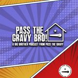 Pass The Gravy Bro! #3: First Eviction & The New H.O.H