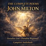 The Complete Poems of John Milton (Full Audiobook) | Paradise Lost, Paradise Regained & Classical Epic Poetry Part 1