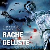 [German] - Rachegelüste (Ungekürzt) by Heinz Peter Baecker