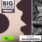 BIG VOICE PODCAST: Jim Morrison - clicca play e ascolta il podcast