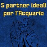 5 partner ideali per il segno zodiacale dell'Acquario ♒ | Affinità di coppia