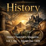 History Teacher's Magazine Vol I No 1 September 1909 - Various